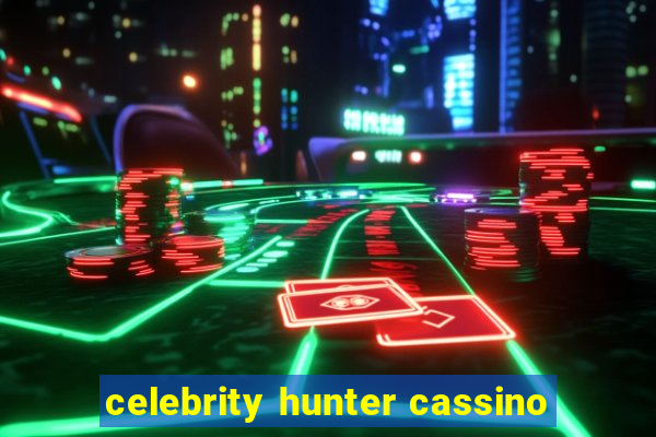 celebrity hunter cassino